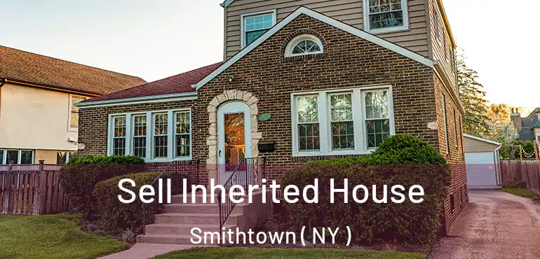  Sell Inherited House Smithtown ( NY )