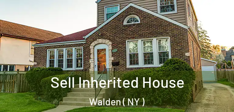  Sell Inherited House Walden ( NY )
