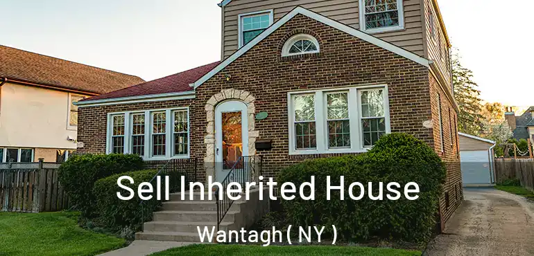  Sell Inherited House Wantagh ( NY )