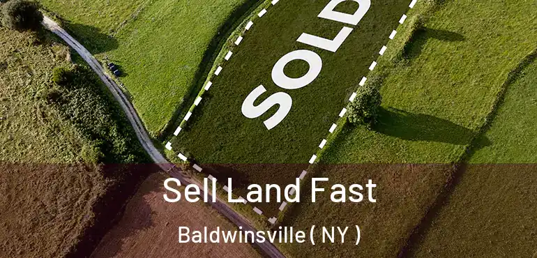  Sell Land Fast Baldwinsville ( NY )