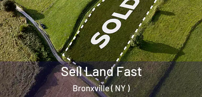  Sell Land Fast Bronxville ( NY )