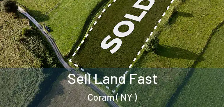  Sell Land Fast Coram ( NY )