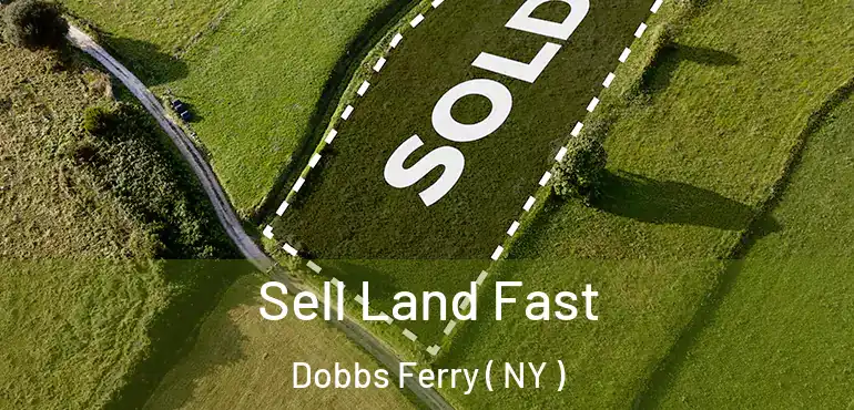  Sell Land Fast Dobbs Ferry ( NY )