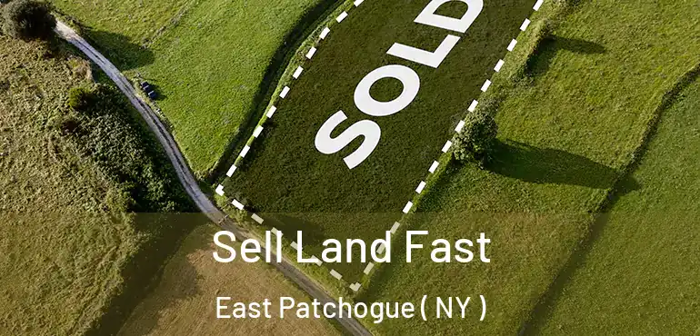  Sell Land Fast East Patchogue ( NY )