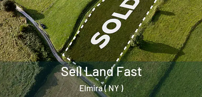  Sell Land Fast Elmira ( NY )