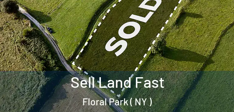  Sell Land Fast Floral Park ( NY )