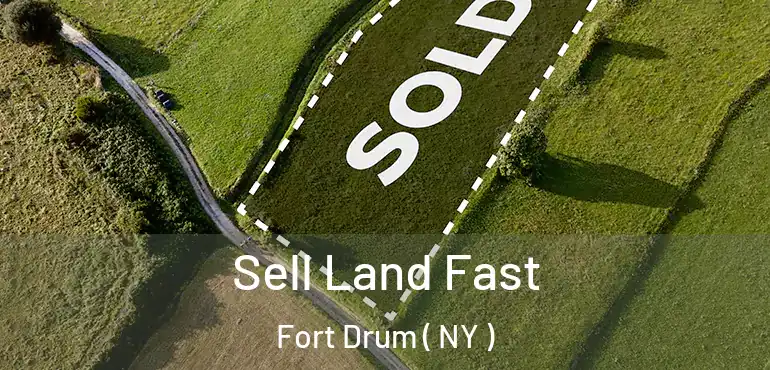  Sell Land Fast Fort Drum ( NY )