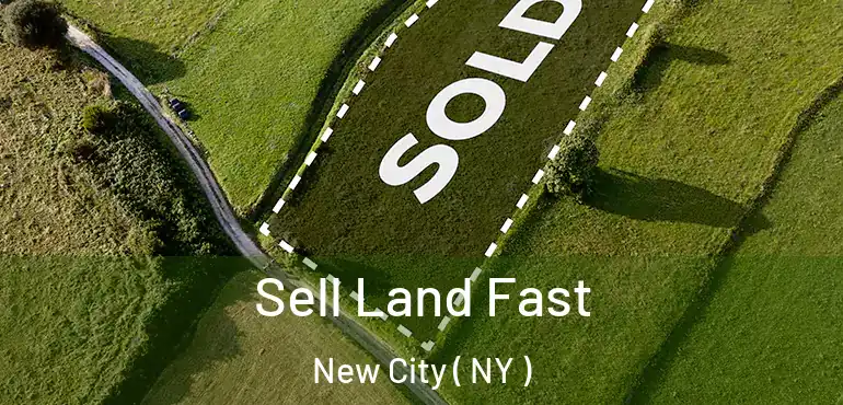  Sell Land Fast New City ( NY )