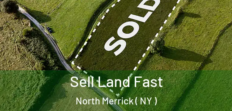  Sell Land Fast North Merrick ( NY )
