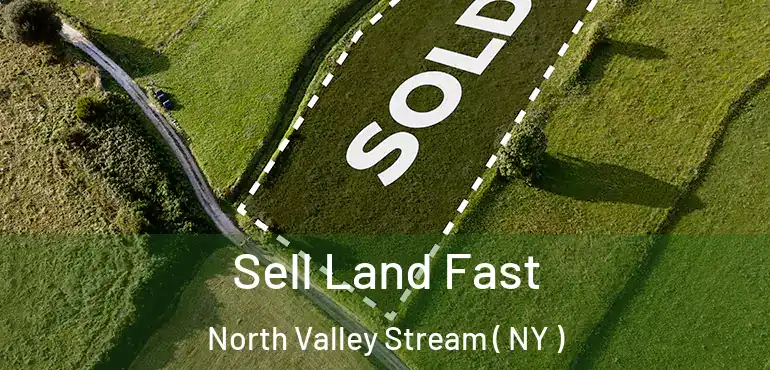  Sell Land Fast North Valley Stream ( NY )