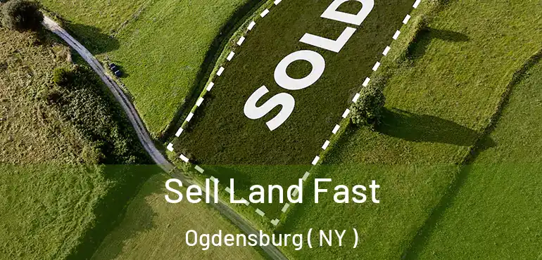  Sell Land Fast Ogdensburg ( NY )