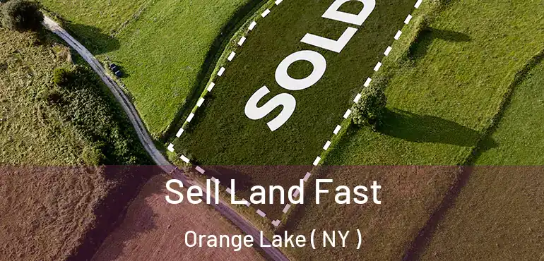  Sell Land Fast Orange Lake ( NY )