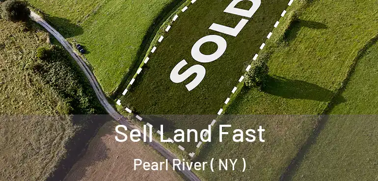  Sell Land Fast Pearl River ( NY )