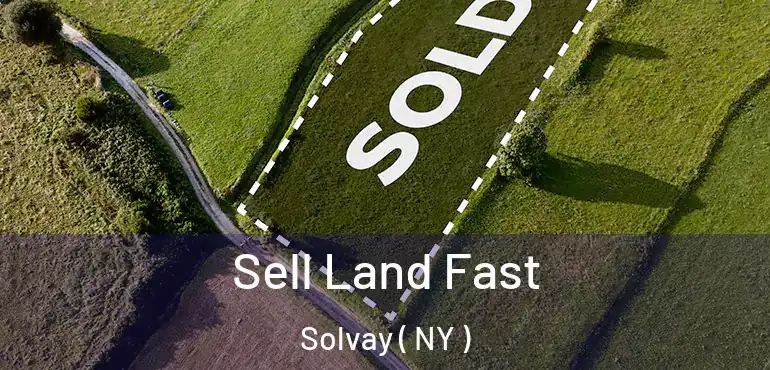  Sell Land Fast Solvay ( NY )