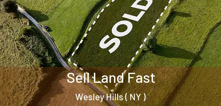  Sell Land Fast Wesley Hills ( NY )