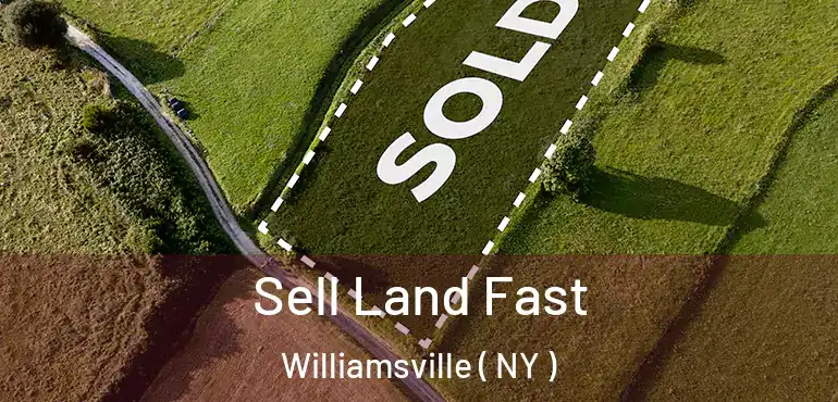  Sell Land Fast Williamsville ( NY )