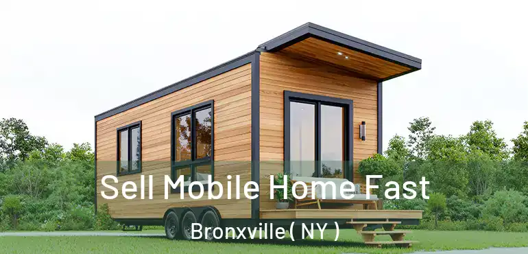  Sell Mobile Home Fast Bronxville ( NY )