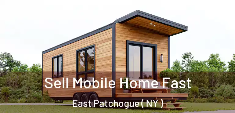  Sell Mobile Home Fast East Patchogue ( NY )