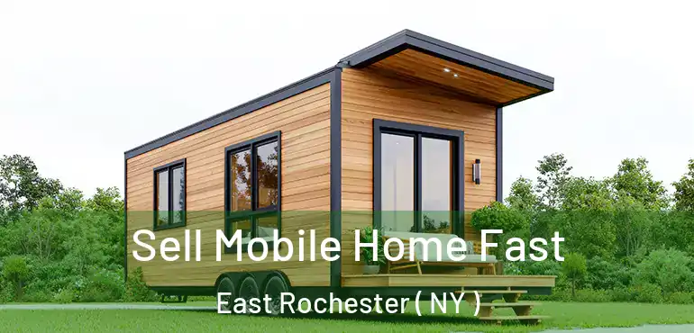  Sell Mobile Home Fast East Rochester ( NY )
