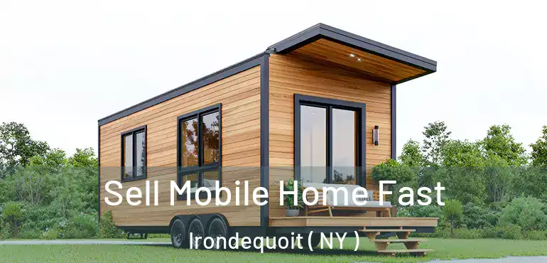  Sell Mobile Home Fast Irondequoit ( NY )