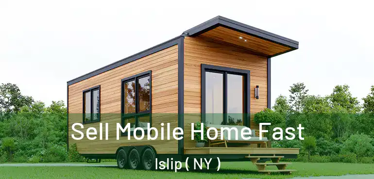  Sell Mobile Home Fast Islip ( NY )