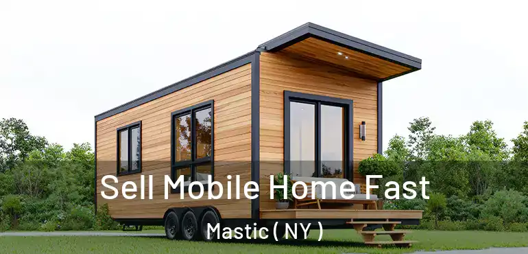  Sell Mobile Home Fast Mastic ( NY )