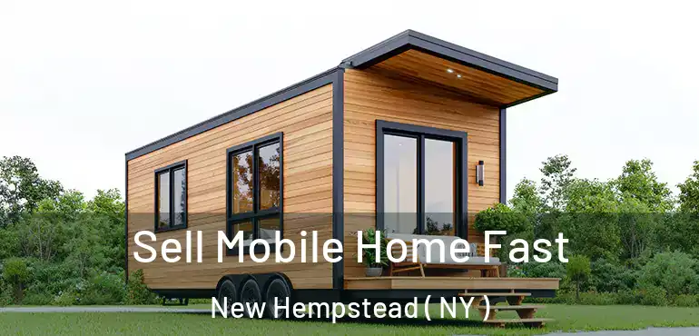  Sell Mobile Home Fast New Hempstead ( NY )