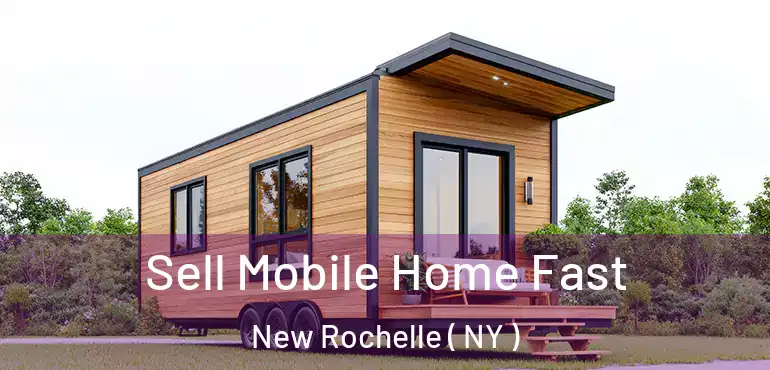  Sell Mobile Home Fast New Rochelle ( NY )