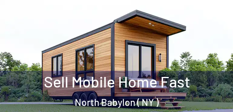  Sell Mobile Home Fast North Babylon ( NY )