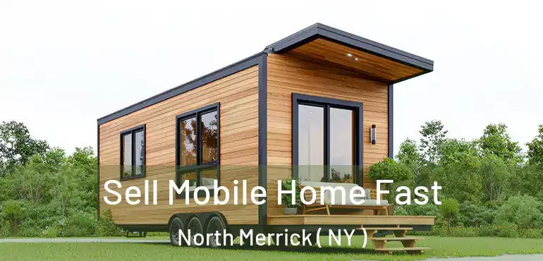  Sell Mobile Home Fast North Merrick ( NY )