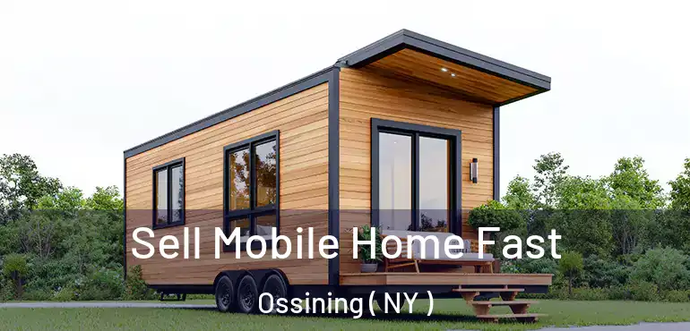  Sell Mobile Home Fast Ossining ( NY )