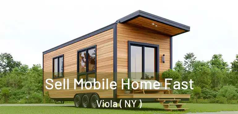  Sell Mobile Home Fast Viola ( NY )