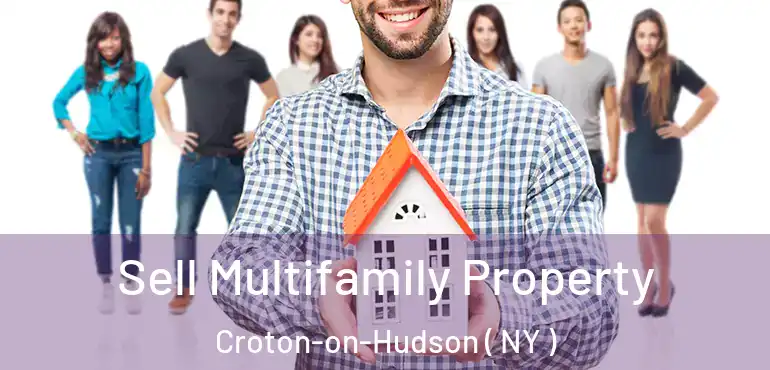 Sell Multifamily Property Croton-on-Hudson ( NY )