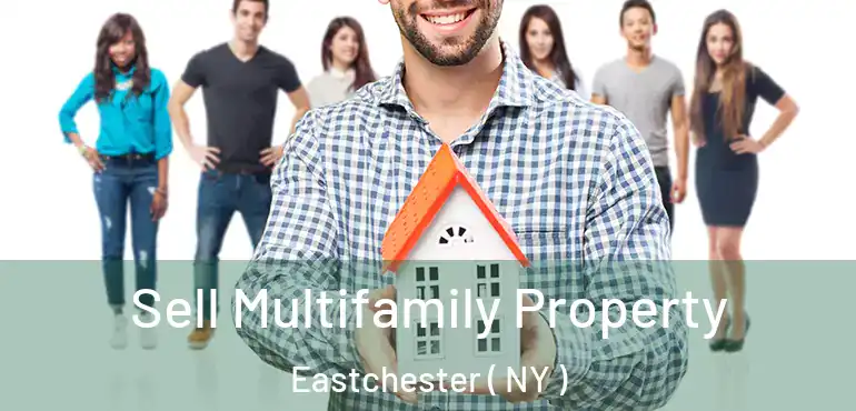  Sell Multifamily Property Eastchester ( NY )