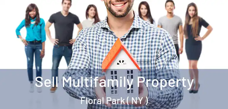  Sell Multifamily Property Floral Park ( NY )