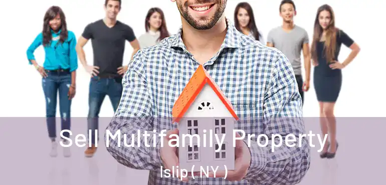  Sell Multifamily Property Islip ( NY )