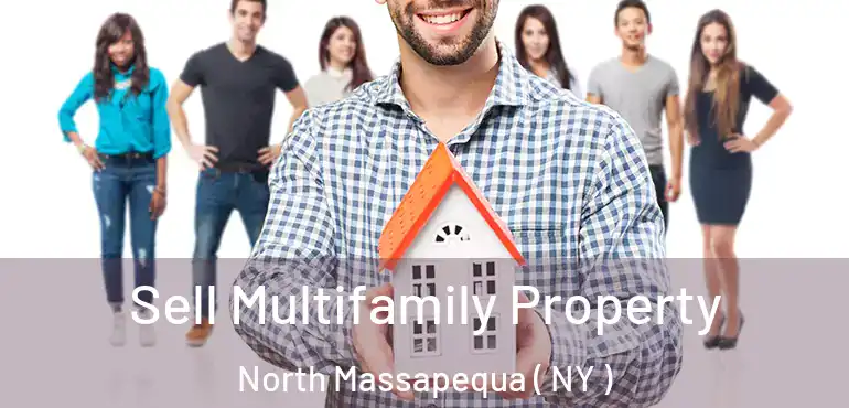  Sell Multifamily Property North Massapequa ( NY )