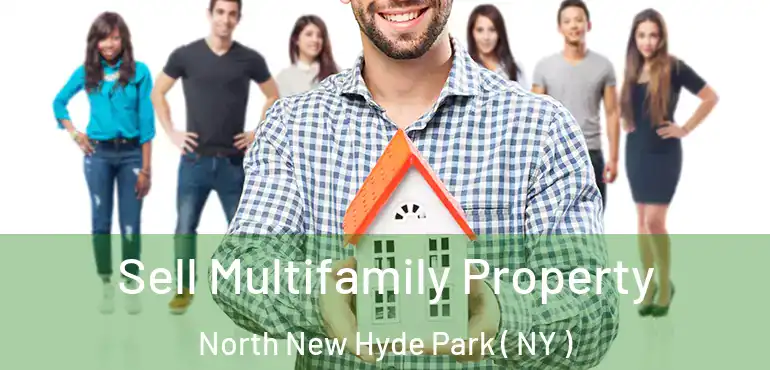  Sell Multifamily Property North New Hyde Park ( NY )