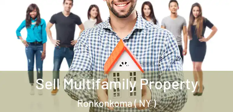  Sell Multifamily Property Ronkonkoma ( NY )
