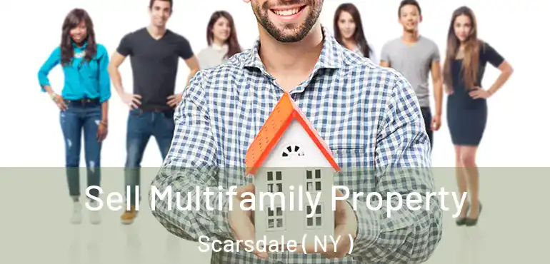  Sell Multifamily Property Scarsdale ( NY )