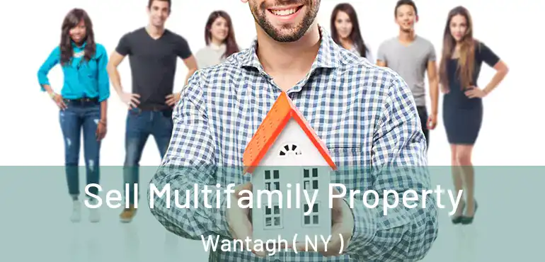  Sell Multifamily Property Wantagh ( NY )