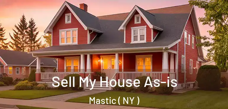  Sell My House As-is Mastic ( NY )