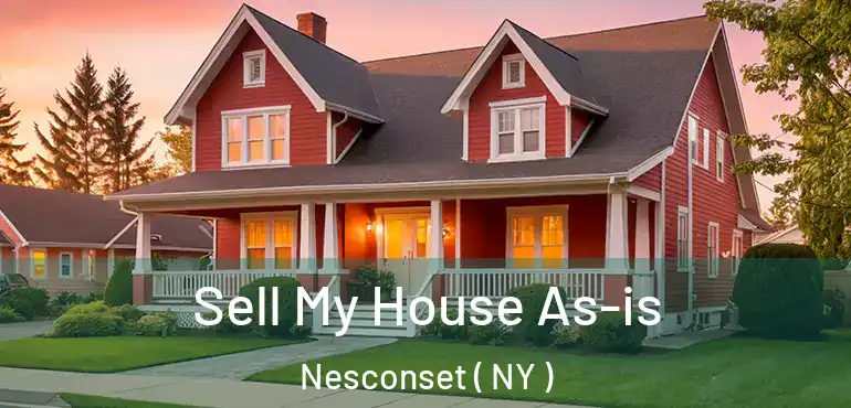  Sell My House As-is Nesconset ( NY )