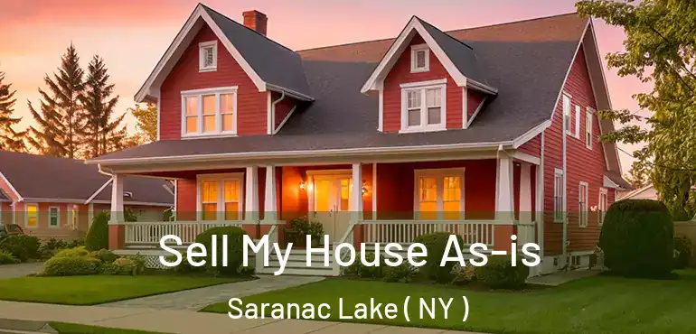  Sell My House As-is Saranac Lake ( NY )