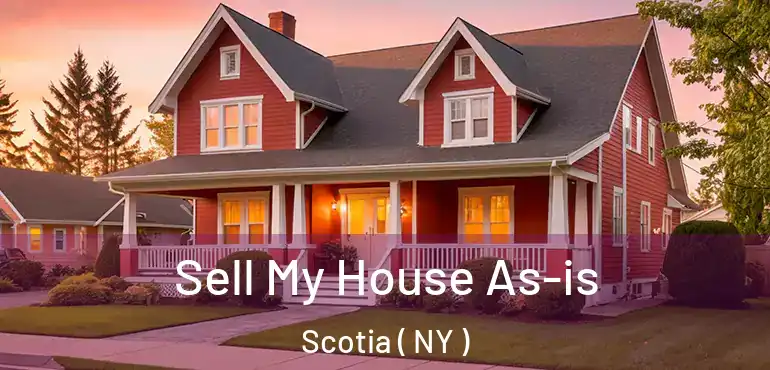  Sell My House As-is Scotia ( NY )