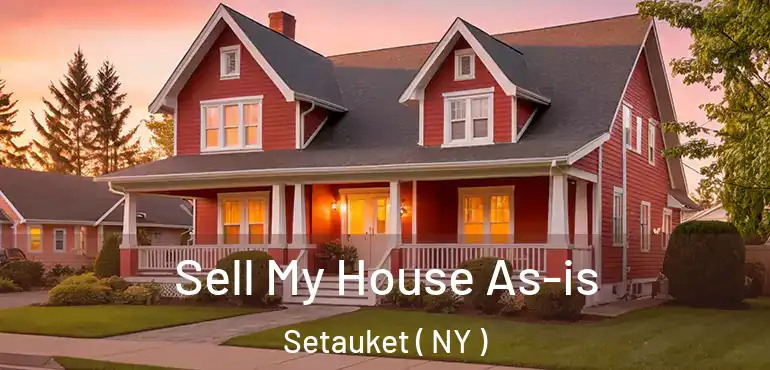  Sell My House As-is Setauket ( NY )