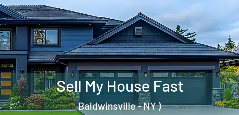  Sell My House Fast Baldwinsville - NY )