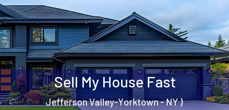  Sell My House Fast Jefferson Valley-Yorktown - NY )