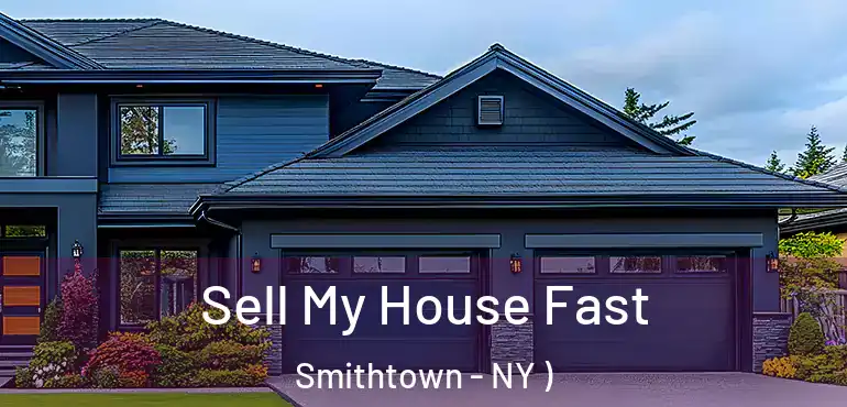  Sell My House Fast Smithtown - NY )