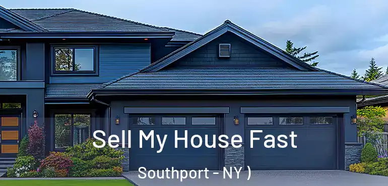  Sell My House Fast Southport - NY )